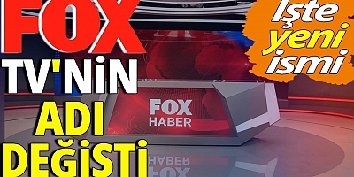 Adı değişen FOX TV'nin yeni adı ne oldu?