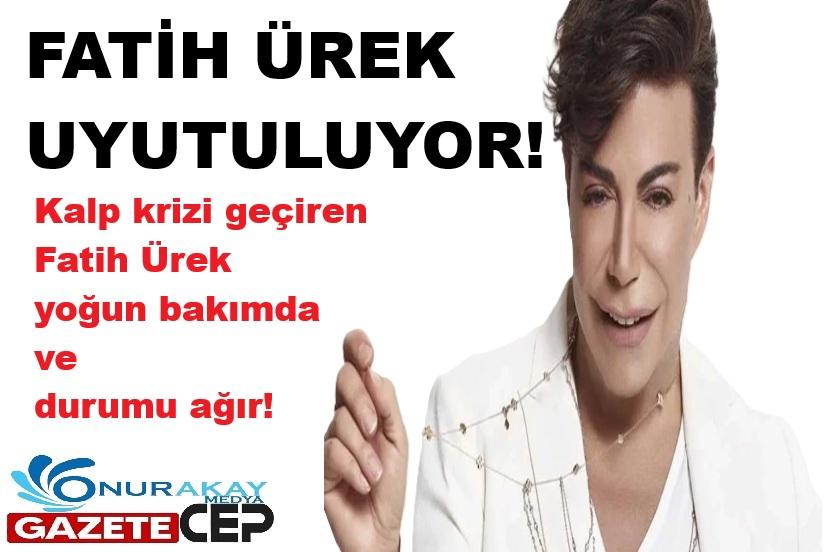 Kalp krizi geçiren Fatih Ürek yoğun bakımda uyutuluyor!