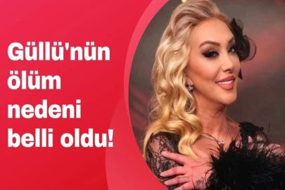Şarkıcı Güllü'nün ölüm nedeni kesinleşti! İşte tamamlanan soruşturmanın detayları!