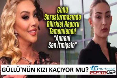 Güllü soruşturmasında bilirkişi raporu açıklandı! Güllü'nün kızı kaçıyor mu?