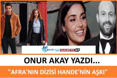 Sektörde şok bağlantı! Afra Saraçoğlu'nun yeni dizisi, Hande Erçel'in yeni aşkı!