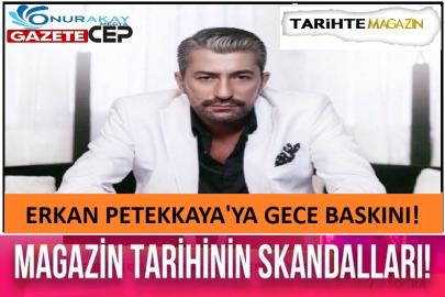 Tarihte Magazin: Erkan Petekkaya 'ya Emirgan'da gece baskını