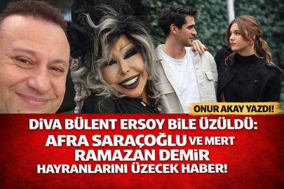 Diva Bülent Ersoy Bile Üzüldü: Afra Saraçoğlu ve Mert Ramazan Demir hayranlarını üzecek haber!