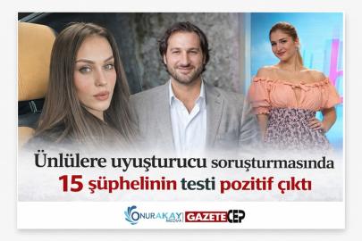 Ünlülerin uyuşturucu soruşturmasında kritik tahlil sonuçları: 15 kişide kokain tespit edildi