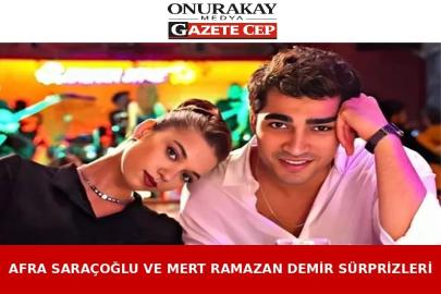 Afra Saraçoğlu ve Mert Ramazan Demir Sürprizleri