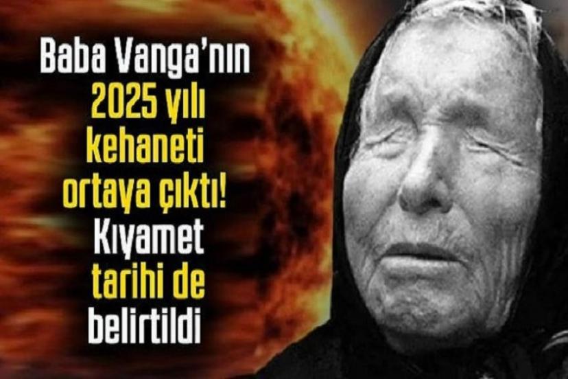 Baba Vanga'nın 2025 yılı kehanetleri açıklandı! Okurken tüyleri diken diken ediyor...