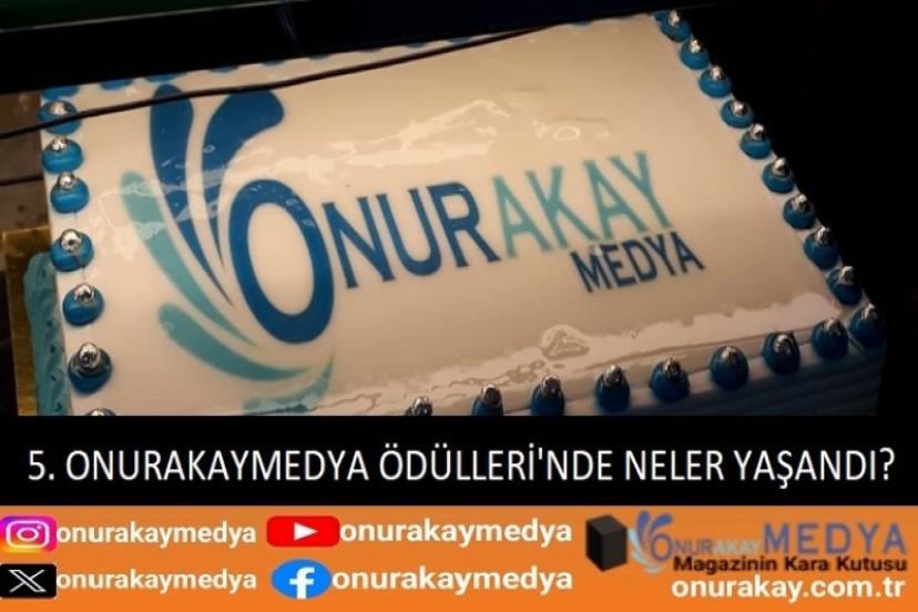 Beşinci OnurAkayMedya Yılın Ödülleri’nde Neler Yaşanmıştı?