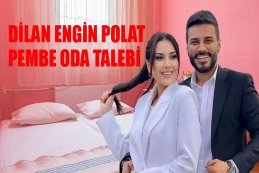 Dilan Polat ve Engin Polat pembe oda istedi mi?