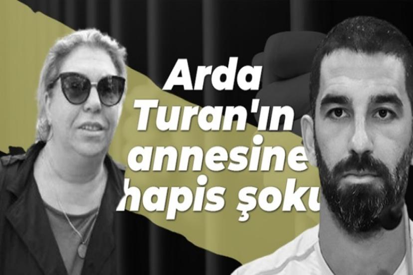 Dolandırılan Arda Turan’ın şimdi de annesine hapis cezası!