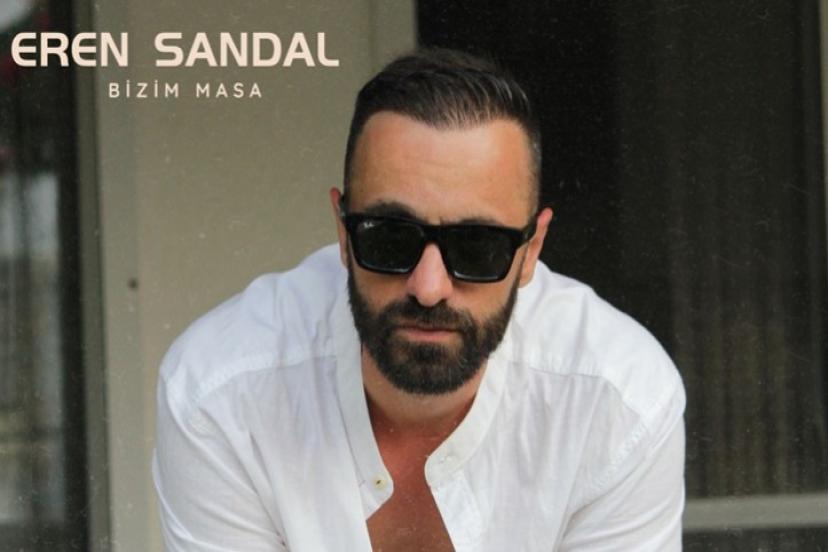 Eren Sandal "Bizim Masa" şarkısı ile yeniden karşımızda