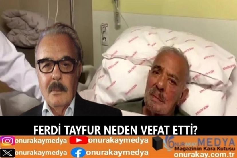 Ferdi Tayfur neden vefat etti, cenaze töreni ne zaman?