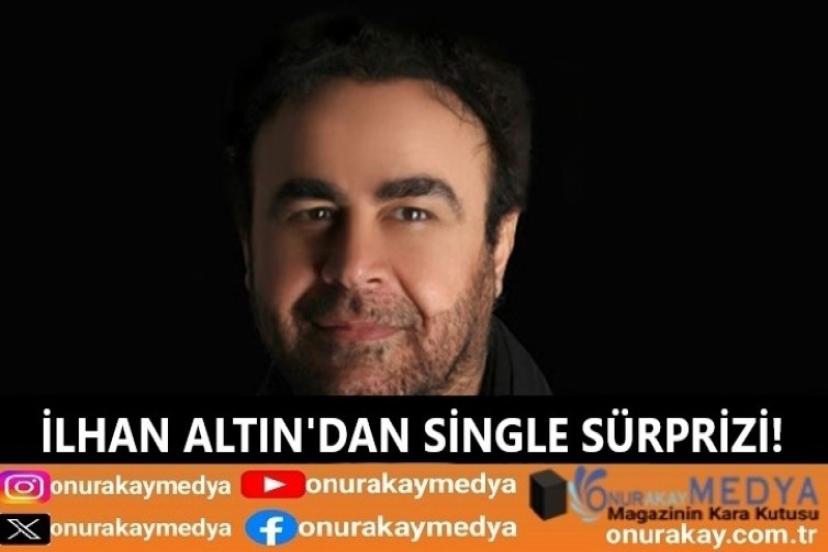 İlhan Altın’dan single sürprizi!