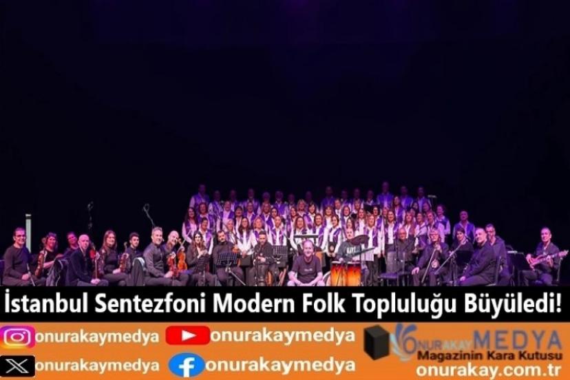 İstanbul Sentezfoni Modern Folk Topluluğu Büyüledi!