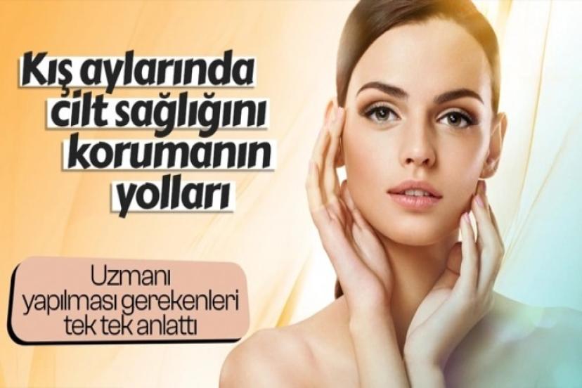 Kış mevsiminde cilt sağlığını korumanın yolları!