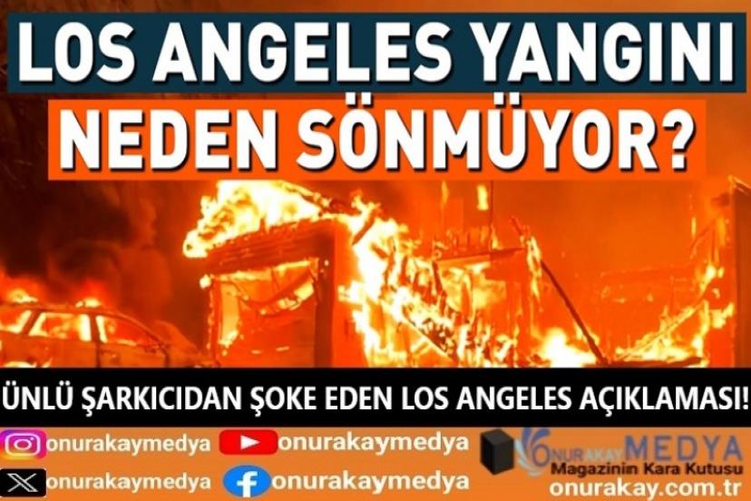 Los Angeles yangını ile ilgili ünlü isimden şoke eden açıklama!