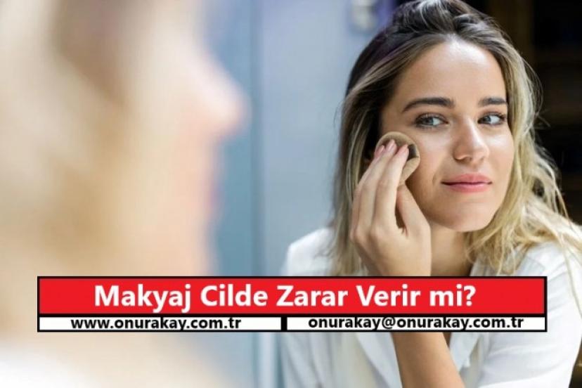 Makyaj cilde zarar verir mi? Bilimsel gerçekler ve uzman tavsiyeleri