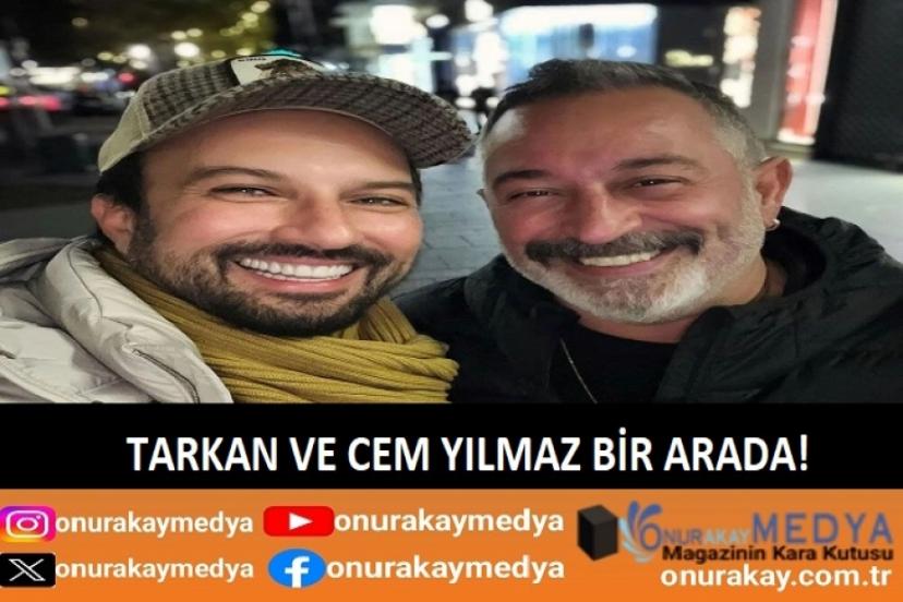 Megastar Tarkan Tevetoğlu ve komedyen Cem Yılmaz 'ın buluşma gecesi!