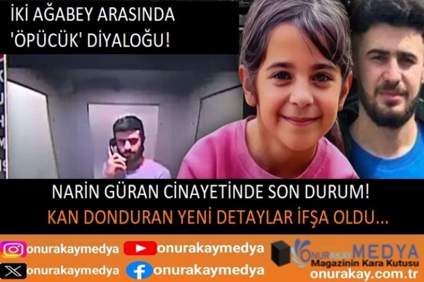 Narin Güran cinayetinde yeni detaylar ve ifşalar şoke etti! Güran ailesinin avukatlarını terlettiler...