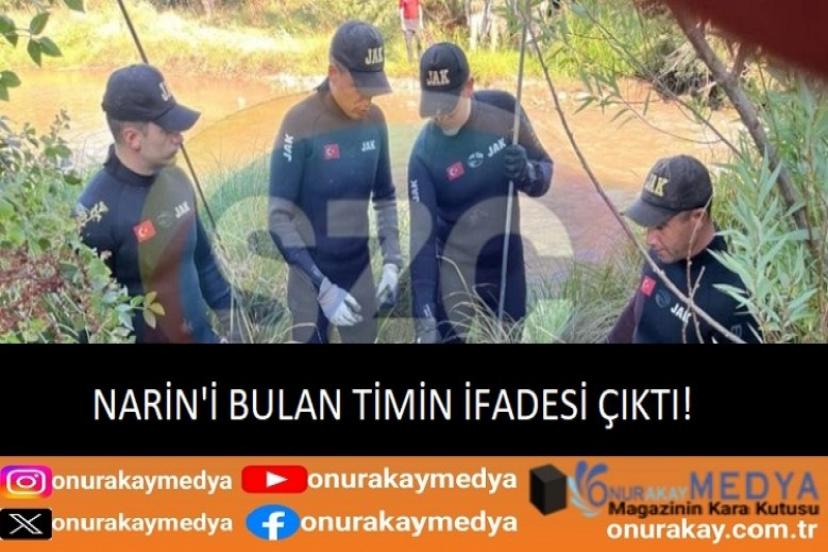 Narin Güran'ın bedenini bulan timin gün yüzüne çıkan ifadesi ihtimalleri güçlendirdi!