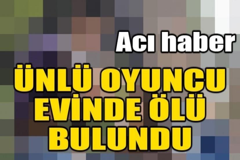 O filmlerle ün yapan oyuncu evinde ölü bulundu!
