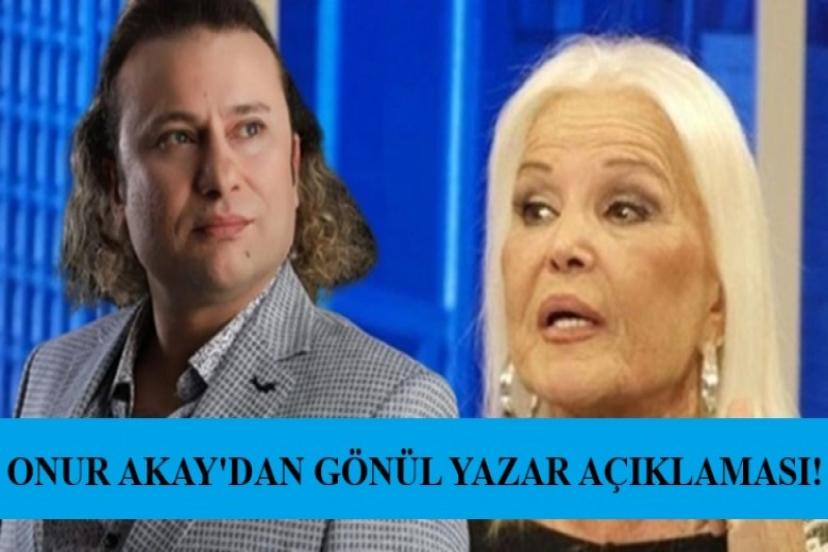 Onur Akay'dan Gönül Yazar açıklaması!