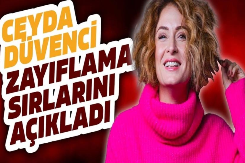 Oyuncu Ceyda Düvenci nasıl zayıfladı? İşte sırrı…