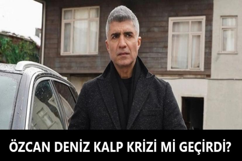 Özcan Deniz, kalp rahatsızlığı nedeni ile herkesi korkuttu! İşte son açıklama...