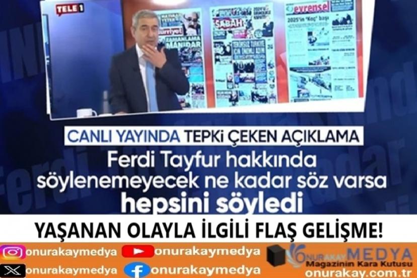 RTÜK, Ferdi Tayfur'a canlı yayında söylenen o sözlere inceleme başlattı!