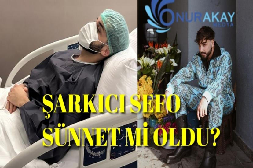 Şarkıcı Sefo sünnet mi oldu?
