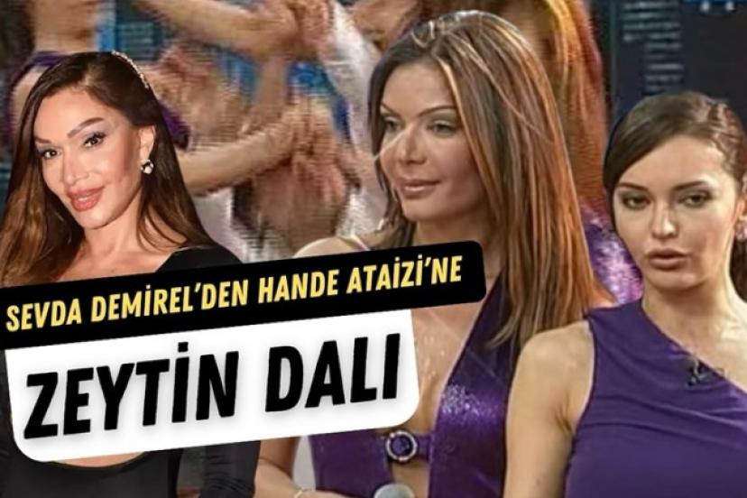 Sevda Demirel tokat attığı Hande Ataizi'ne zeytin dalı uzattı!