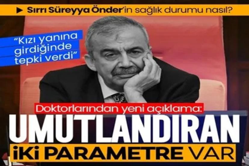 Sırrı Süreyya Önder'in sağlık durumu: Kızını tanıdı, kanama kısmen durdu