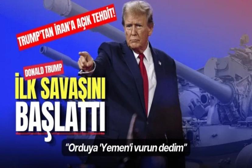Trump'tan Yemen'e askeri operasyon emri: Husilere karşı cehennemi yağdıracağız