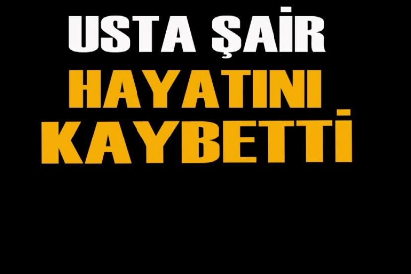 Usta şair vefat etti!