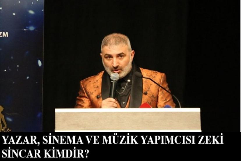 Yazar, Sinema ve Müzik Yapımcısı Zeki Sincar Kimdir?